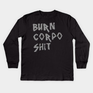Burn Corpo Shit Kids Long Sleeve T-Shirt